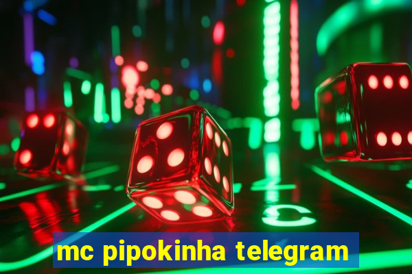 mc pipokinha telegram